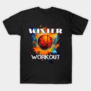 Winter Workout - Basketball Graphic Quote T-Shirt